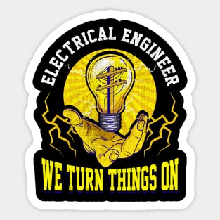 Electrical Engineer We Turn Things On Sticker